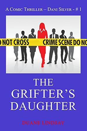 The Grifter's Daughter by Duane Lindsay