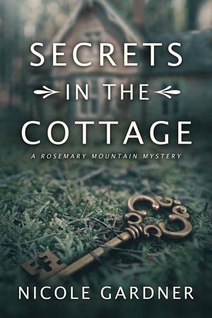 Secrets in the Cottage by Nicole Gardner