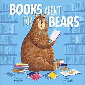 Books Aren't for Bears by Mark Barry, Katy Halford