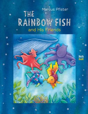 The Rainbow Fish and His Friends by Marcus Pfister