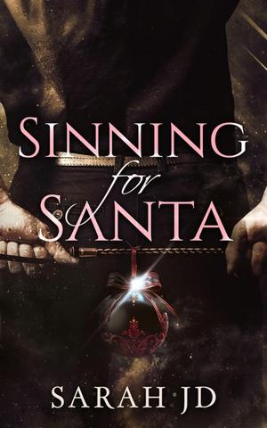 Sinning for Santa by Sarah J.D.