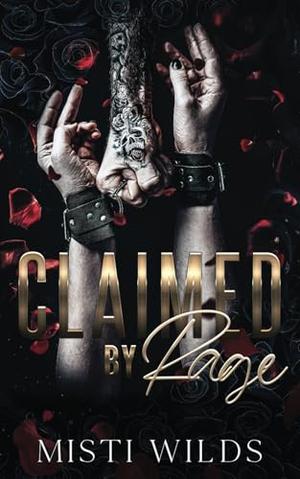 Claimed by Rage: (Dark Mafia Reverse Harem Romance) by Misti Wilds