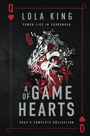 A Game of Hearts: Rose's Complete Collection by Lola King