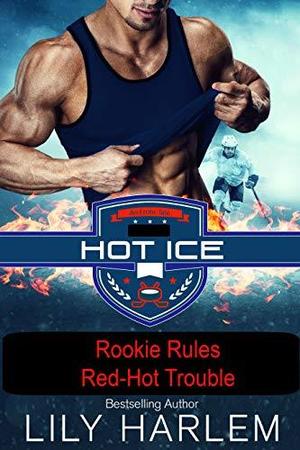 Rookie Rules, Red-Hot Trouble (Hot Ice #7.5)