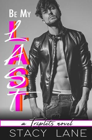 Be My Last (Triplets #3)