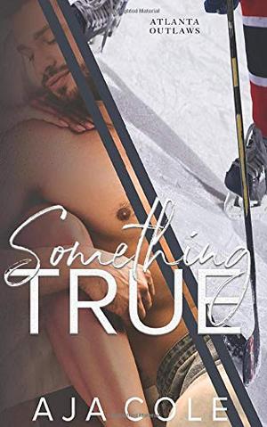 Something True by Aja Cole