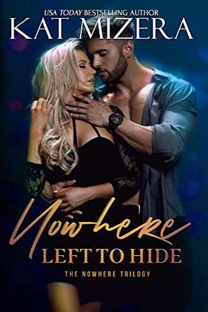 Nowhere Left to Hide by Kat Mizera