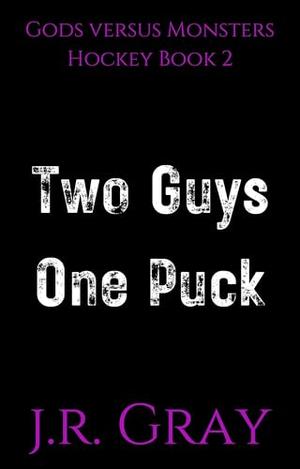 Two Guys One Puck by J.R. Gray