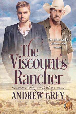 The Viscount's Rancher (Cowboy Nobility #2)