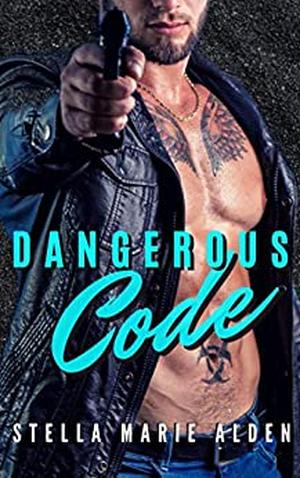 Dangerous Code by Stella Marie Alden
