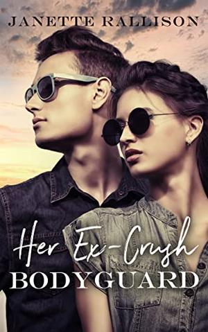 Her Ex-crush Bodyguard: a romantic suspense with witty banter by Janette Rallison