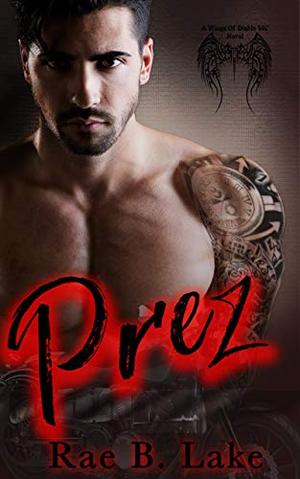 Prez by Rae B. Lake