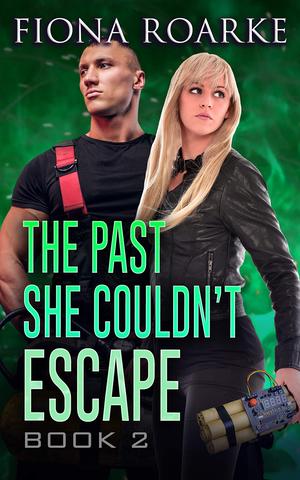 The Past She Couldn't Escape BOOK 2: by Fiona Roarke