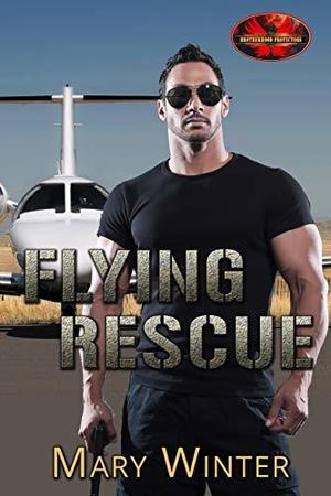 Flying Rescue: Brotherhood Protectors World (Brotherhood Protectors World #1)
