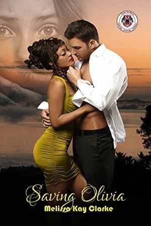 Saving Olivia by Melissa Kay Clarke
