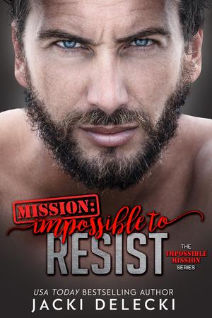 Mission: Impossible to Resist by Jacki Delecki