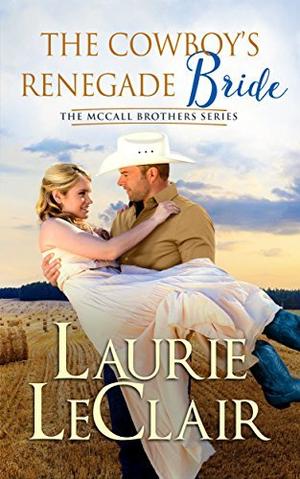 The Cowboy's Renegade Bride (The McCall Brothers #2)