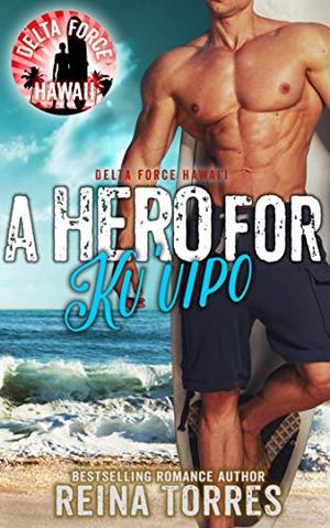 A Hero For Ku'uipo (Delta Force Hawaii #2)