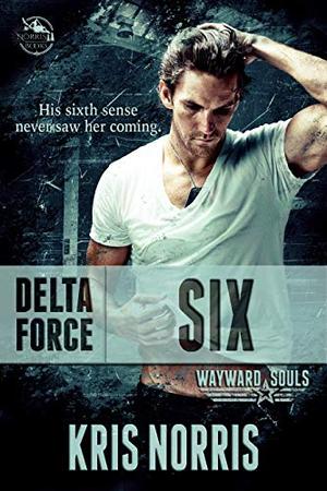 Delta Force: Six by Kris Norris
