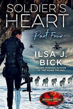 Soldier's Heart Part Four (Brotherhood Protectors World #1)