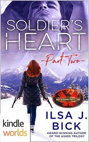 Soldier's Heart Part Two (Brotherhood Protectors World #1)