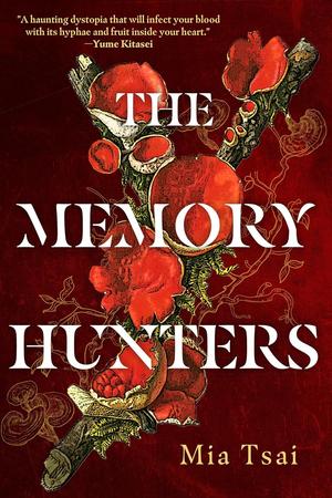 The Memory Hunters by Mia Tsai
