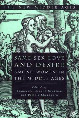 Same Sex Love and Desire Among Women in the Middle Ages by Pamela Sheingorn