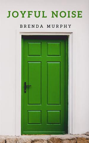 Joyful Noise by Brenda Murphy