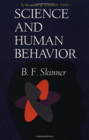 Science and Human Behavior by B.F. Skinner