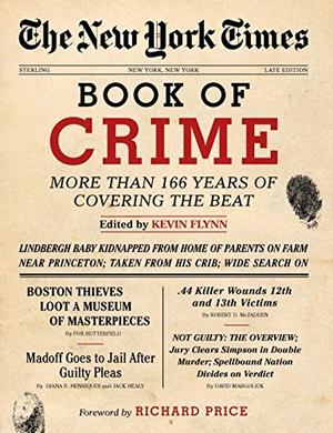 The New York Times Book of Crime: More Than 166 Years of Covering the Beat by Richard Price