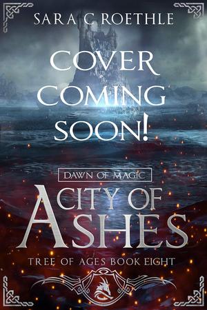 Dawn of Magic: City of Ashes (Tree of Ages #8)