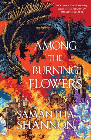 Among the Burning Flowers by Samantha Shannon, Rovina Cai