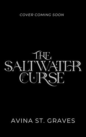 The Saltwater Curse by Avina St. Graves