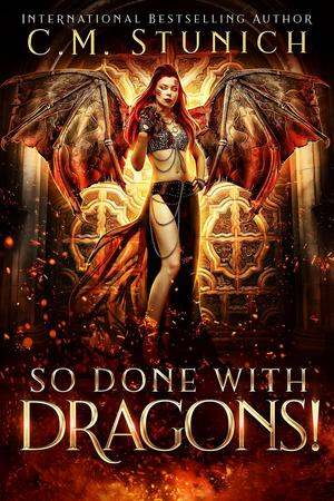 So Done with Dragons! by C.M. Stunich
