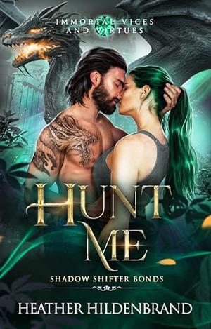 Hunt Me (Immortal Vices and Virtues: Shadow Shifter Bonds #3)