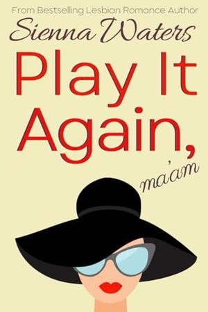Play It Again, Ma'am by Sienna Waters