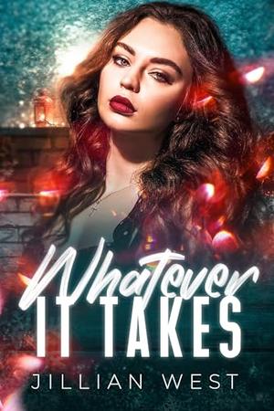 Whatever It Takes by Jillian West