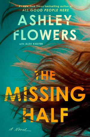 The Missing Half by Ashley Flowers, Alex Kiester