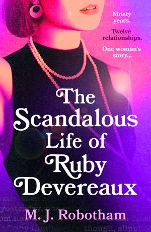 The Scandalous Life of Ruby Devereaux by Mandy Robotham