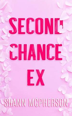 Second Chance Ex by Shann McPherson