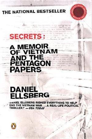 Secrets: A Memoir of Vietnam and the Pentagon Papers by Daniel Ellsberg