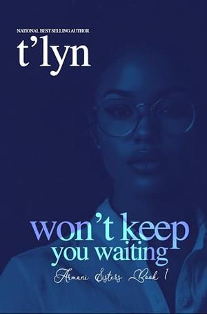 Won't Keep You Waiting by T'Lyn
