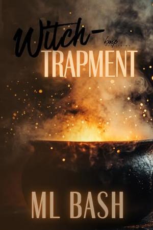 Witch-Trapment by M.L. Bash