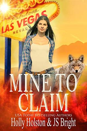 Mine to Claim by Holly Holston, J.S. Bright
