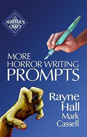 More Horror Writing Prompts: 77 Further Powerful Ideas To Inspire Your Fiction (Writer's Craft #29)