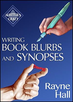Writing Book Blurbs and Synopses: How to sell your manuscript to publishers and your indie book to readers (Writer's Craft #19)