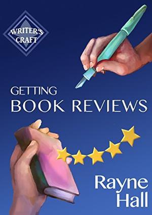 Getting Book Reviews: Easy, Ethical Strategies for Authors (Writer's Craft #14)