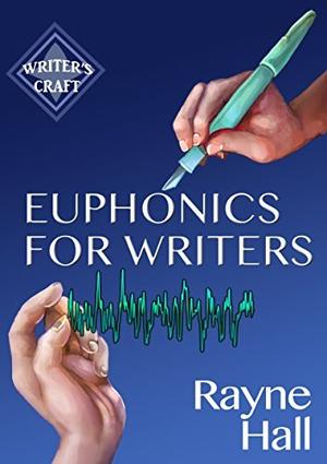 Euphonics For Writers: Professional Techniques for Fiction Authors (Writer's Craft #15)