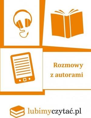 Rozmowy z autorami by Ignacy Karpowicz, Marek Bieńczyk, Janusz Rudnicki, Joanna Bator, Mariusz Szczygieł, Andrzej Pilipiuk, Maja Lidia Kossakowska, Rafał Kosik, Marcin Mortka, Aneta Jadowska, Jakub Ćwiek, Krzysztof Piskorski, Andrzej Ziemiański, Trudi Canavan, George R.R. Martin, Zygmunt Miloszewski, Olga Rudnicka, Camilla Läckberg, Tess Gerritsen, Jack Ketchum, Katarzyna Michalak, Katarzyna Grochola, Małgorzata Kalicińska, Krystyna Mirek, Hanna Cygler, Monika Szwaja, Izabela Sowa, Emily Giffin, Sarita Mandanna, Nicholas Sparks, John Marsden, Richard Paul Evans, Melissa de la Cruz, Becca Fitzpatrick, Nina Reichter, Charlaine Harris, Jaume Cabré, Maria Nurowska, Ewa Nowak, Alexander McCall Smith, C.J. Daugherty, Elżbieta Cherezińska, Manuela Gretkowska, Lauren Beukes, Artur Andrus, Marek Niedźwiecki, Anna Dziewit-Meller, Marcin Meller