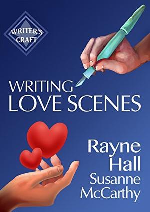 Writing Love Scenes: Professional Techniques for Fiction Authors (Writer's Craft #27)